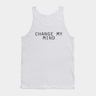 Change my Mind Tank Top